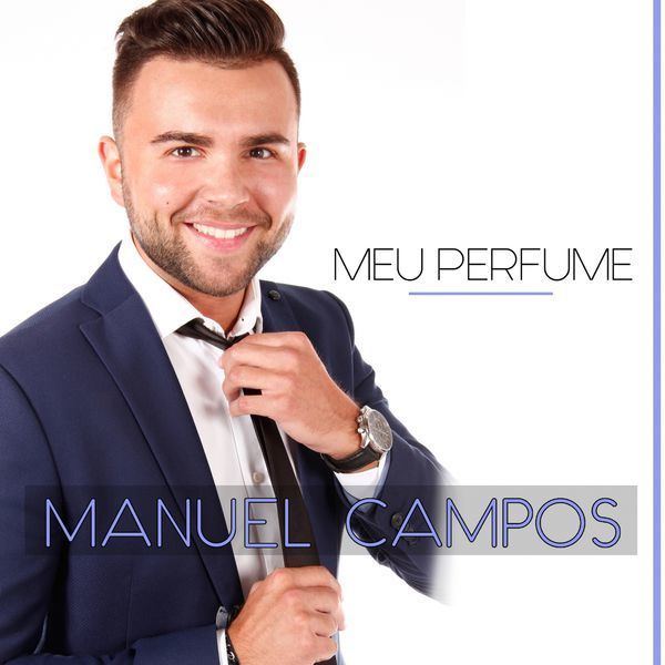 Manuel Campos Meu Perfume Manuel Campos Download and listen to the album