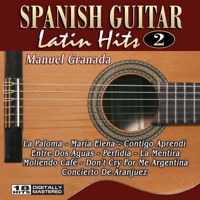 Manuel Granada Spanish Guitar Latin Hits 2 by Manuel Granada on Spotify