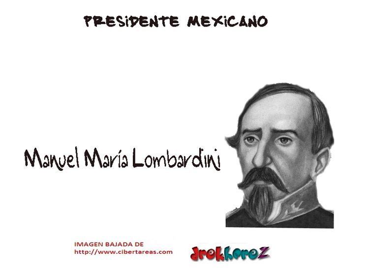 Manuel María Lombardini Manuel Maria Lombardini Presidente Mexicano CiberTareas