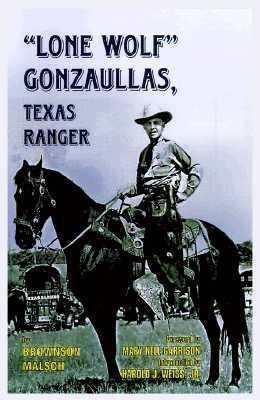Manuel T. Gonzaullas Booktopia Lone Wolf Gonzaullas Texas Ranger by Brownson Malsch