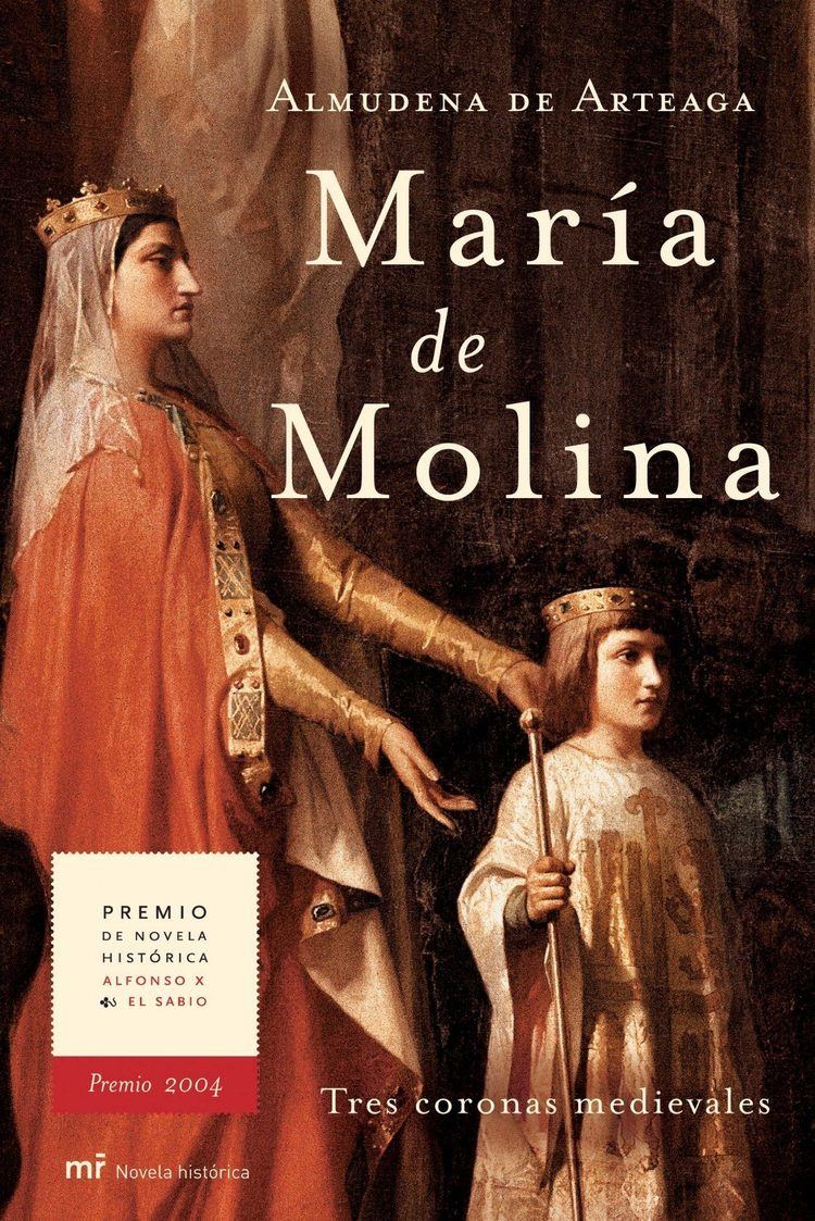María de Molina MARIA DE MOLINA TRES CORONAS MEDIEVALES PREMIO DE NOVELA HISTOR