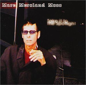 Marc Moreland Marc Moreland Mess Take it to The Spotlight Amazoncom Music