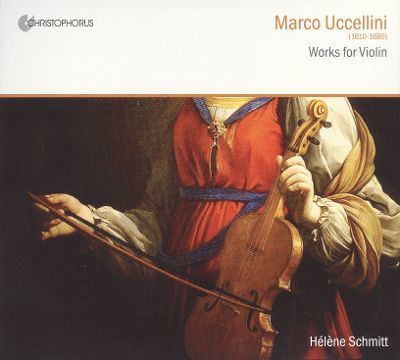 Marco Uccellini Marco Uccellini Works for Violin Helene Schmitt Songs