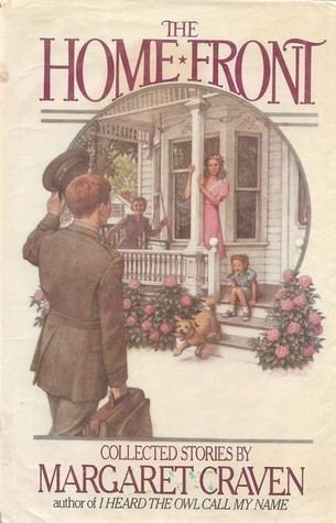 The Home Front: Collected Stories by Margaret Craven by Margaret Craven |  Goodreads