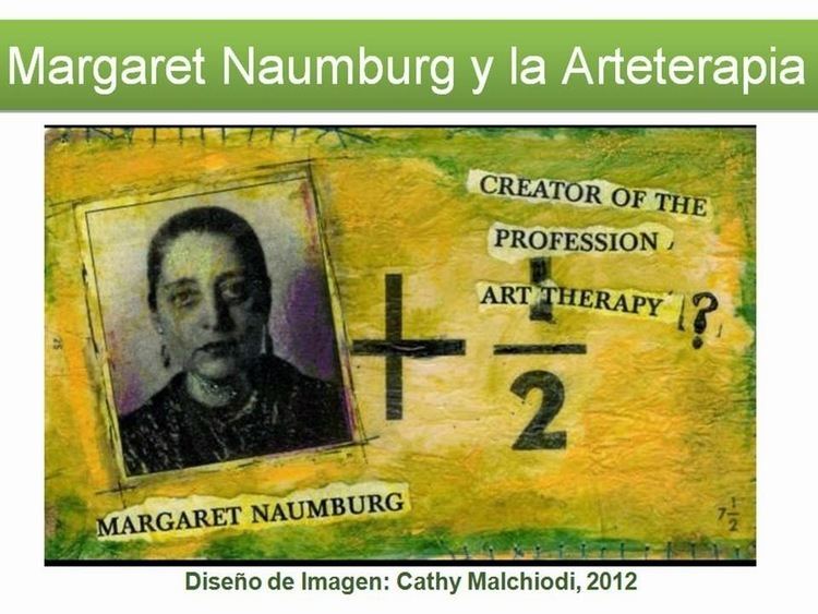 Margaret Naumburg Margaret Naumburg y Florence Cane pioneras en Arteterapia
