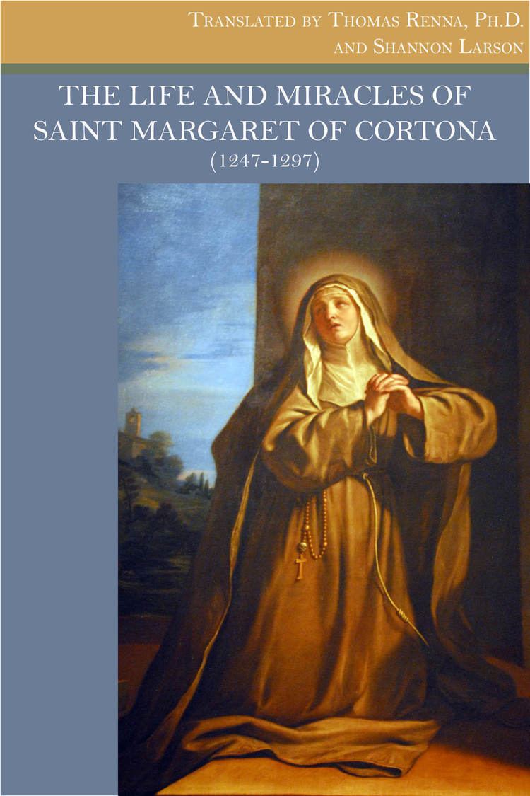Margaret of Cortona The Life and Miracles of St Margaret of Cortona 1247