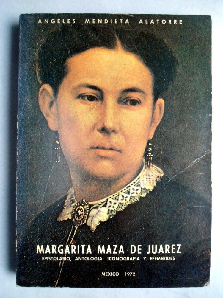 Margarita Maza Margarita Maza De Jurez ngeles Mendieta Alatorre