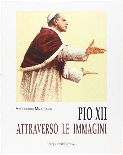 Margherita Marchione Pio XII attraverso le immagini Margherita Marchione Pope Pius