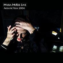 Maria McKee Live – Acoustic Tour 2006 httpsuploadwikimediaorgwikipediaenthumb1