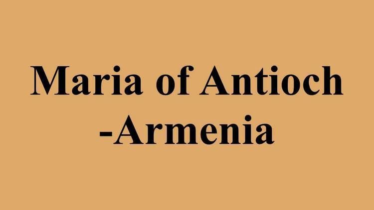 Maria of Antioch-Armenia Maria of AntiochArmenia YouTube