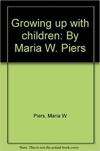 Maria W. Piers Growing up with children By Maria W Piers Maria W Piers Amazon
