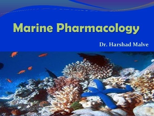 Marine pharmacognosy Marine pharmacology By Dr Harshad Malve