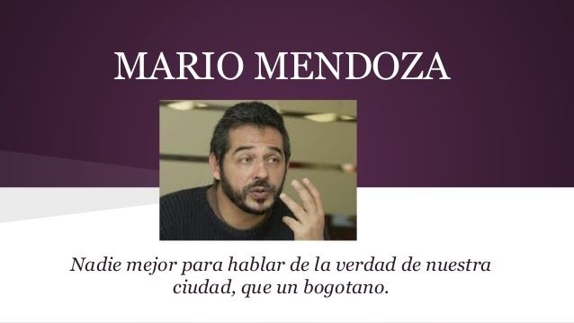 Mario Mendoza Zambrano Mario mendoza
