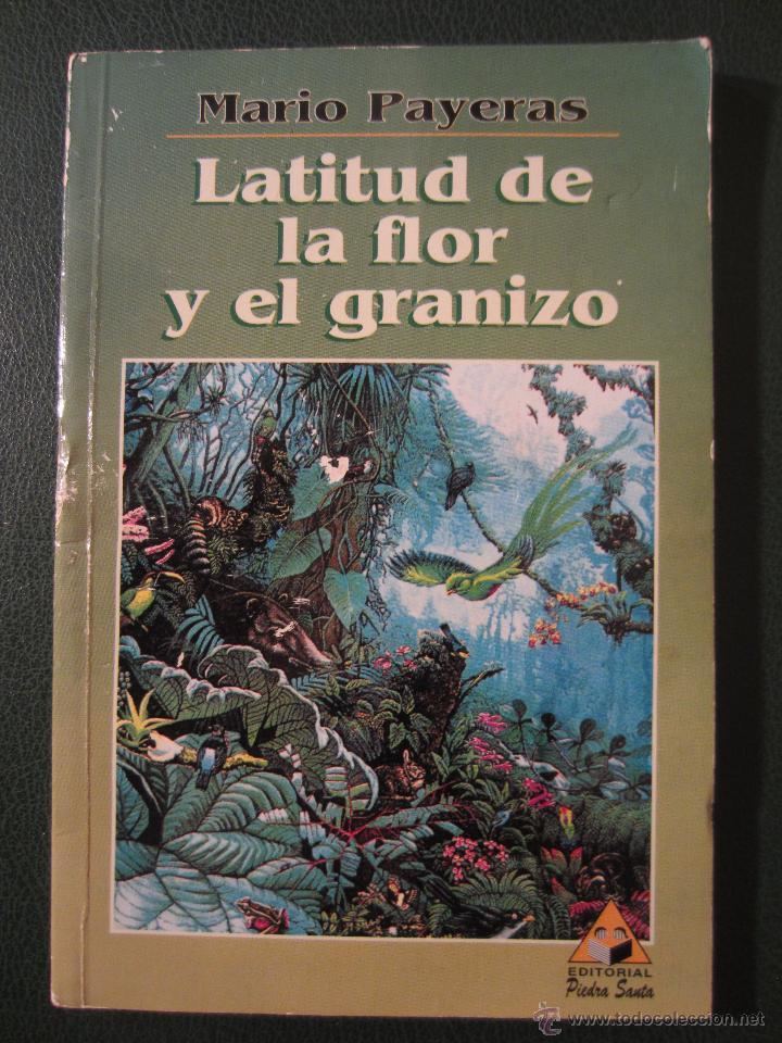Mario Payeras Latitud de la flor y el granizo Mario Payeras Books Worth Reading