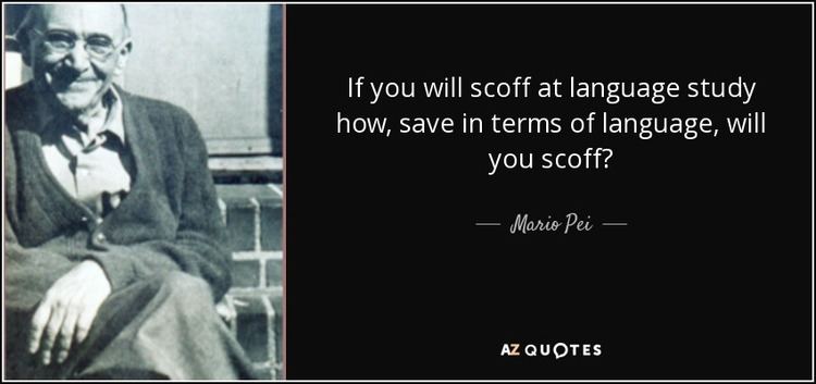 Mario Pei Mario Pei quote If you will scoff at language study how save in