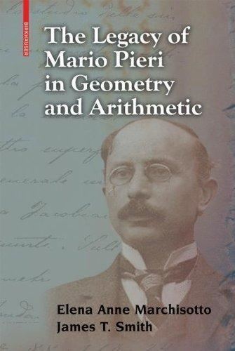 Mario Pieri 9780817632106 The Legacy of Mario Pieri in Geometry and Arithmetic