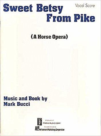 Mark Bucci Sweet Betsy from Pike Vocal Score Mark Bucci 9780881884746