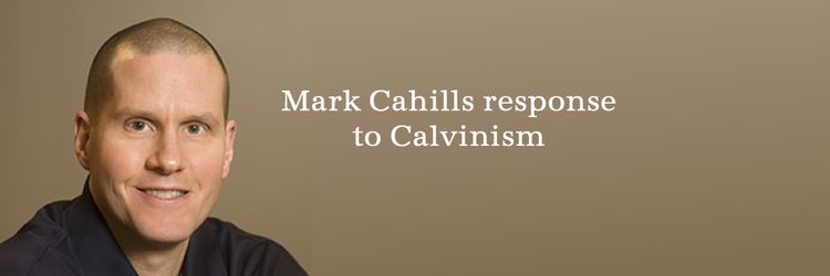 Mark Cahill Mark Cahill39s Response to Calvinism Save the Perishing