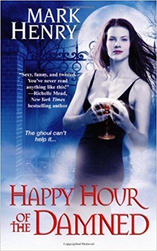 Mark Henry (novelist) Happy Hour of the Damned Mark Henry 9780758225238 Amazoncom Books