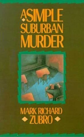 Mark Richard Zubro A Simple Suburban Murder by Mark Richard Zubro