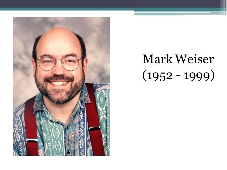 Mark Weiser Mark Weiser