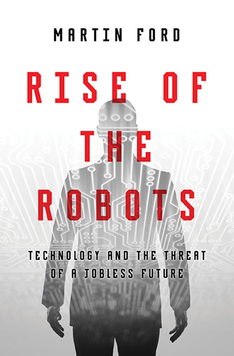Martin Ford (author) 4 Questions with Martin Ford author of Rise of the Robots on the