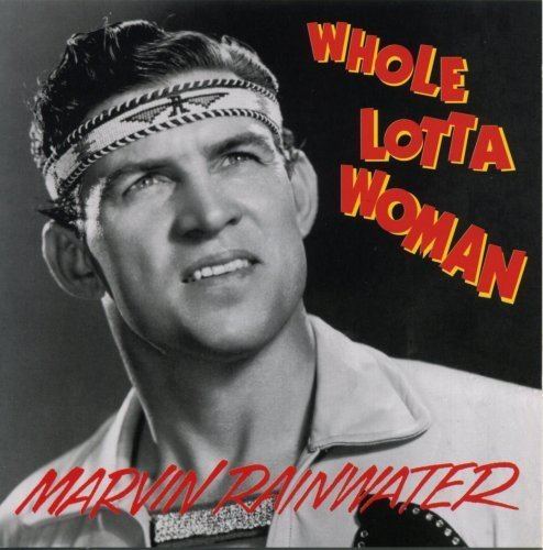 Marvin Rainwater MARVIN RAINWATER Whole Lotta Woman Amazoncom Music