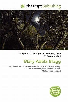 Mary Adela Blagg Mary Adela Blagg by Frederic P Miller Agnes F Vandome John