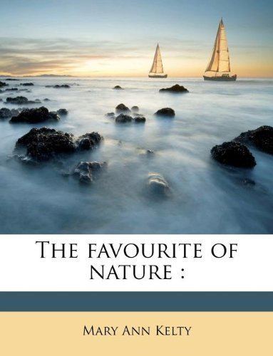 Mary Ann Kelty The favourite of nature Amazoncouk Mary Ann Kelty 9781178647006