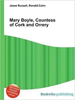 Mary Boyle, Countess of Cork and Orrery Mary Boyle Countess of Cork and Orrery Amazoncouk Ronald Cohn