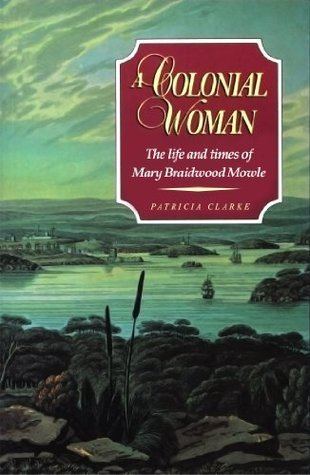 Mary Braidwood Mowle A Colonial Woman The Life and Times of Mary Braidwood Mowle by