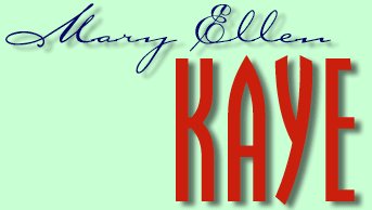 Mary Ellen Kay Mary Ellen Kaye The Private Life and Times of Mary Ellen Kaye