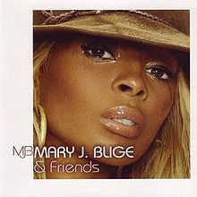 Mary J. Blige & Friends httpsuploadwikimediaorgwikipediaenthumb5