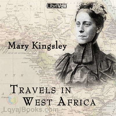 Mary Kingsley Travels in West Africa by Mary H Kingsley Free at Loyal