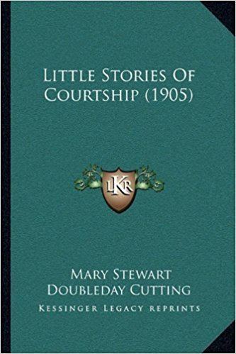 Mary Stewart Doubleday Cutting Little Stories Of Courtship 1905 Mary Stewart Doubleday Cutting