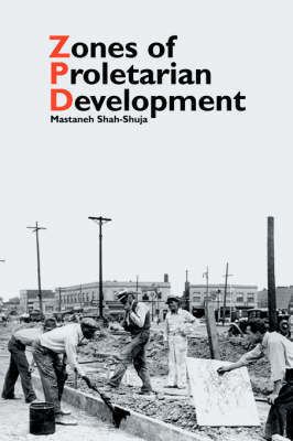 Mastaneh Shah-Shuja Zones of Proletarian Development by Mastaneh ShahShuja Waterstones