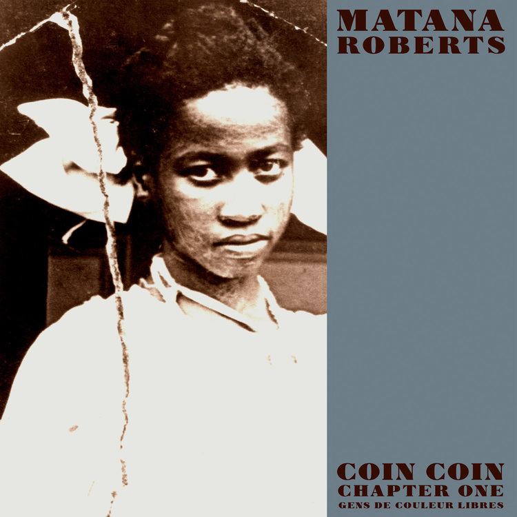 Matana Roberts CST079 MATANA ROBERTS COIN COIN Chapter One Gens de