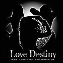 Mathew Knowles & Music World Present Vol.1: Love Destiny httpsuploadwikimediaorgwikipediaenthumb7