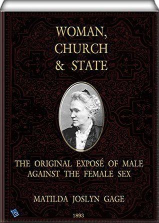 Matilda Joslyn Gage Woman Church and State by Matilda Joslyn Gage