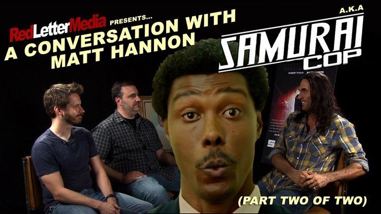 Matt Hannon A Conversation with Samurai Cop star Matt Hannon part 2