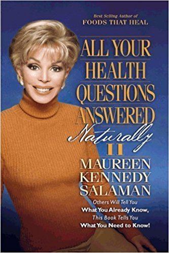 Maureen Kennedy Salaman All Your Health Questions Answered Naturally II Maureen Kennedy
