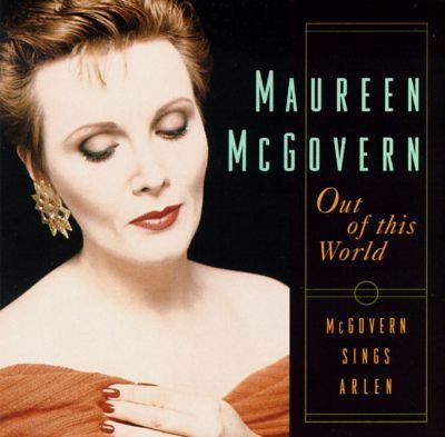 Maureen McGovern Out of This World Maureen McGovern Sings Arlen Maureen
