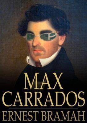 Max Carrados Max Carrados by Ernest Bramah Lybrarycom