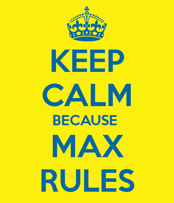 Max Rules KEEP CALM BECAUSE MAX RULES Poster Max Turner Keep CalmoMatic