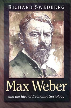 Max Weber Swedberg R Max Weber and the Idea of Economic Sociology Paperback