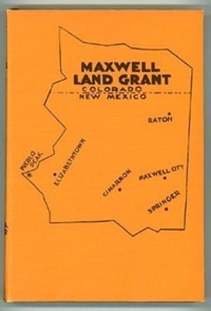 Maxwell Land Grant MAXWELL LAND GRANT A NEW MEXICO ITEM William Keleher Margolis