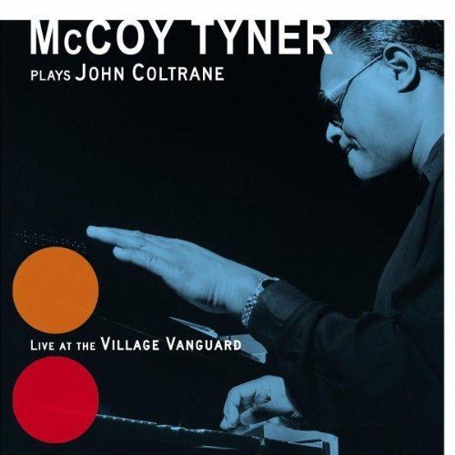 McCoy Tyner Plays John Coltrane: Live at the Village Vanguard httpsimagesnasslimagesamazoncomimagesI5