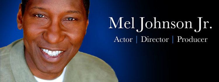 Mel Johnson Mel Johnson Jr Actor Director Producer