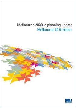 Melbourne 2030 Melbourne 2030 a planning update Melbourne 5 million