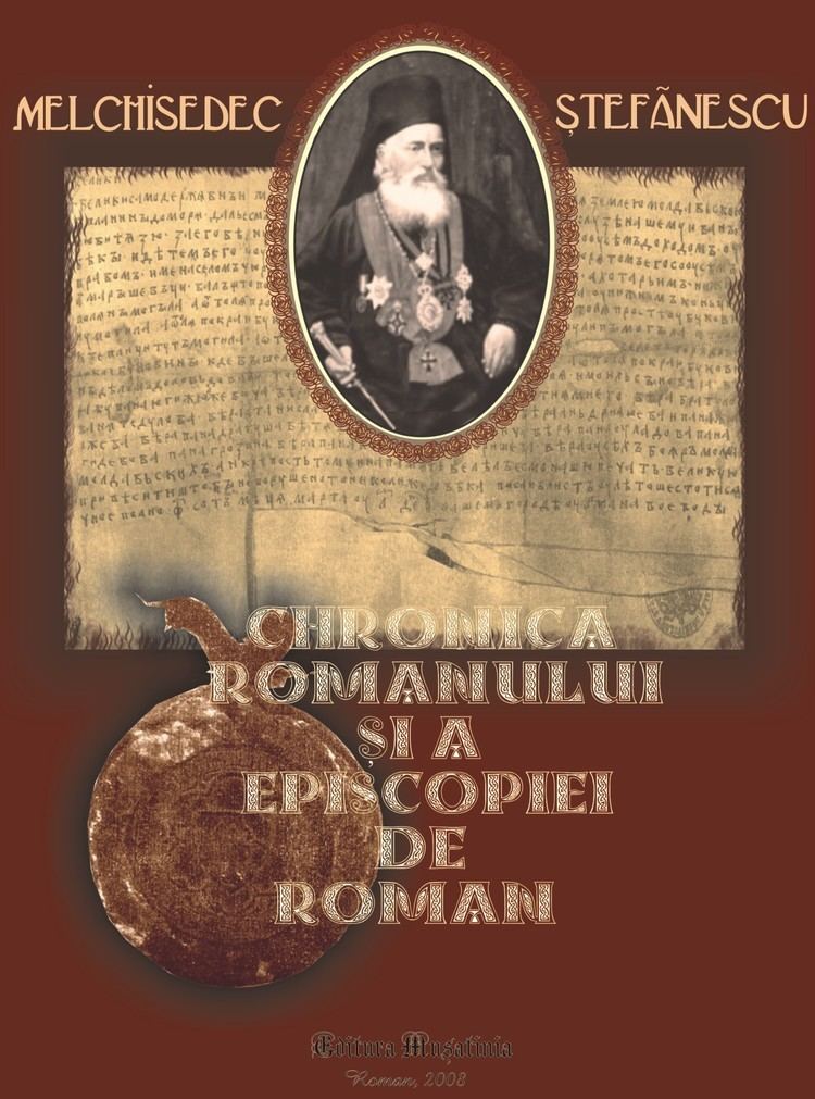 Melchisedec Ștefănescu Chronica Romanului i Episcopiei de Roman autor Melchisedec